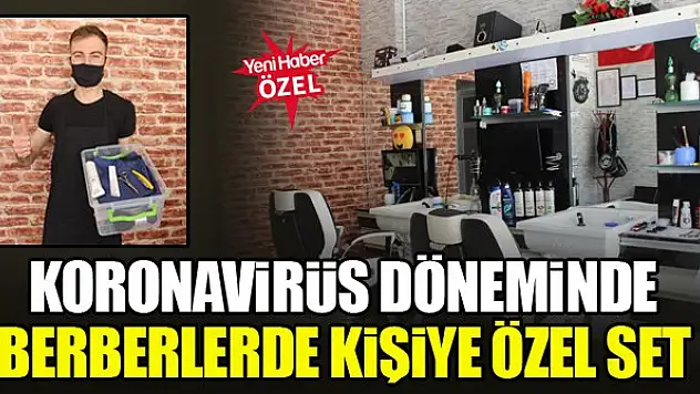Koronavirüs döneminde berberlerde kişiye özel set