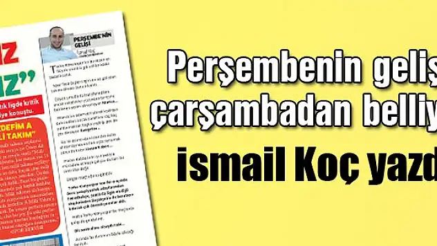 'Perşembenin gelişi' İsmail Koç yazdı