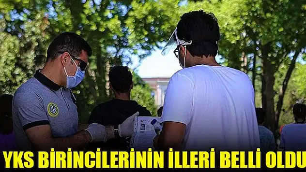 YKS birincilerinin illeri belli oldu