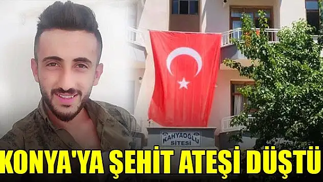 Konya'ya şehit ateşi düştü