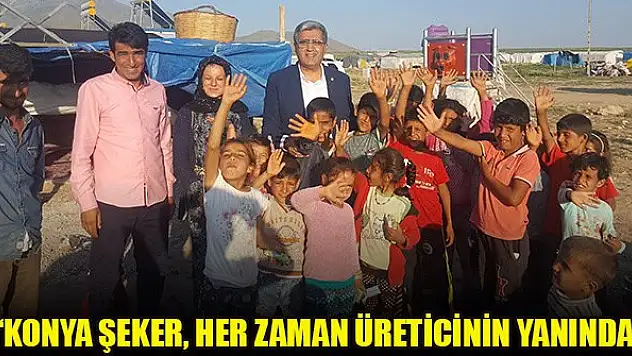 Konuk: 'Konya Şeker'in desteği üreticimizin yanında olacak'
