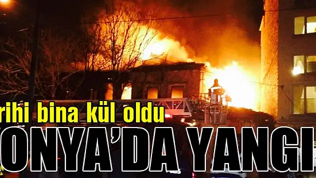 Konya'da tarihi ev yandı