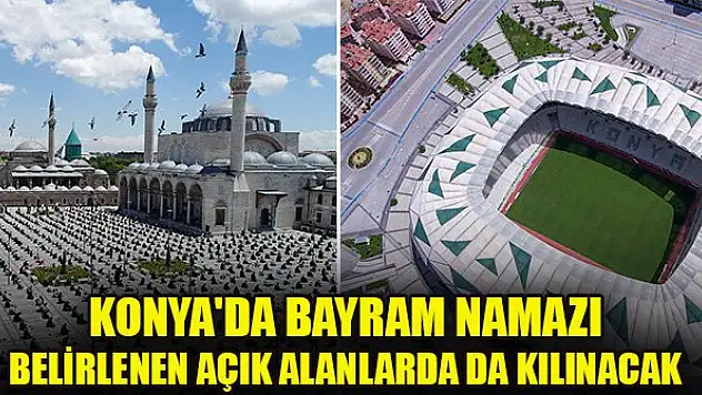Konya'da bayram namazı belirlenen açık alanlarda da kılınacak