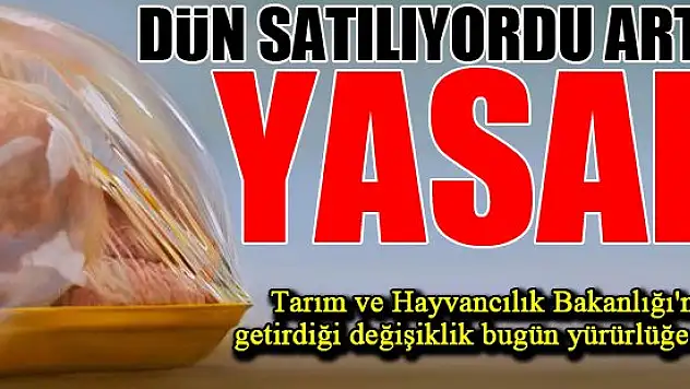 Bugünden itibaren yasaklandı