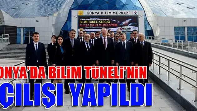 Konya'da Bilim Tüneli'nin açılışı yapıldı