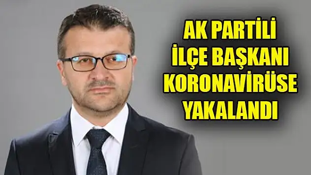 AK Parti Karapınar İlçe Başkanı Yusuf Zengin koronavirüse yakalandı
