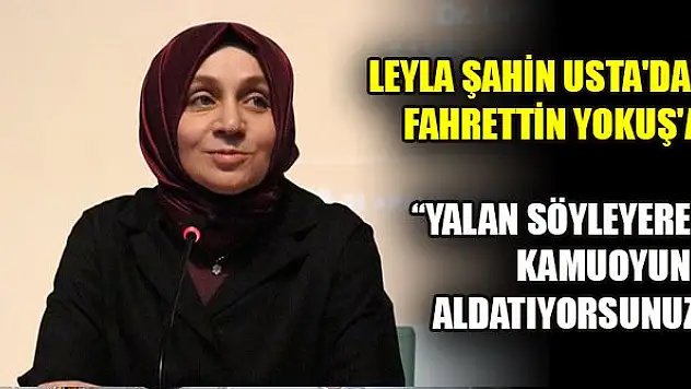 Leyla Şahin Usta'dan Fahrettin Yokuş'a: Yalan söyleyerek kamuoyunu aldatıyorsunuz