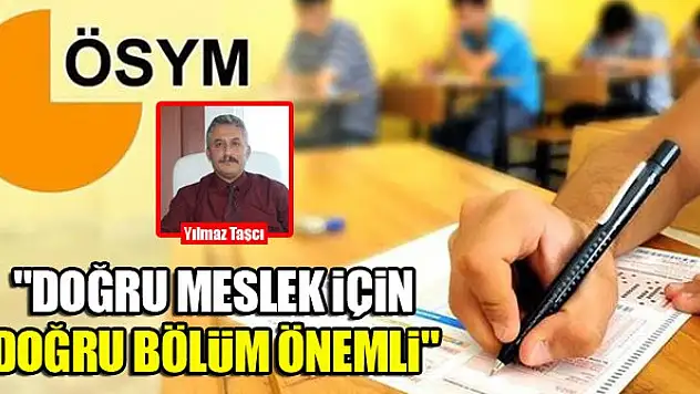 Yılmaz Taşcı: Doğru meslek için doğru bölüm önemli