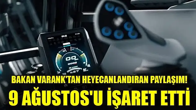 Bakan Varank'tan heyecanlandıran paylaşım... 9 Ağustos'u işaret etti