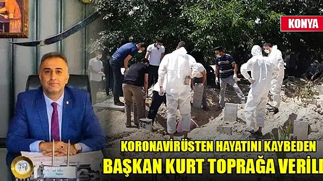 Koronavirüsten hayatını kaybeden Başkan Mehmet Yüksel Kurt toprağa verildi