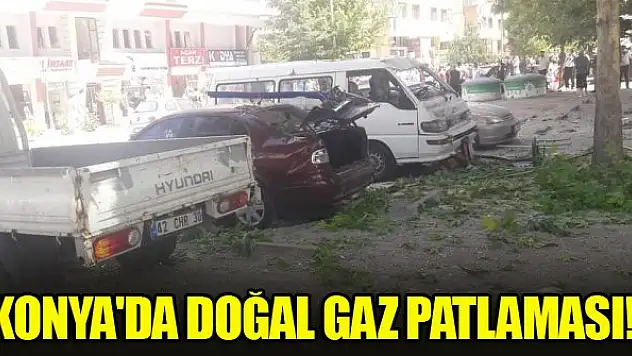 Konya'da doğal gaz patlaması! Can kaybı yok