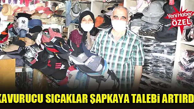 Kavurucu sıcaklar şapkaya talebi artırdı