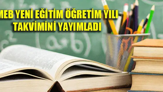 MEB yeni eğitim öğretim yılı takvimini yayımladı