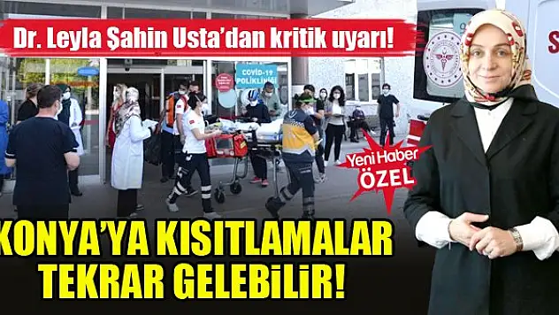 Dr. Leyla Şahin Usta'dan kritik uyarı! 'Konya'ya kısıtlamalar tekrar gelebilir