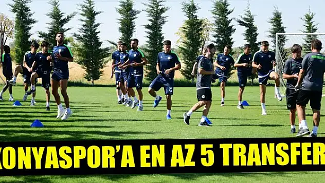 Konyaspor'a en az 5 transfer!