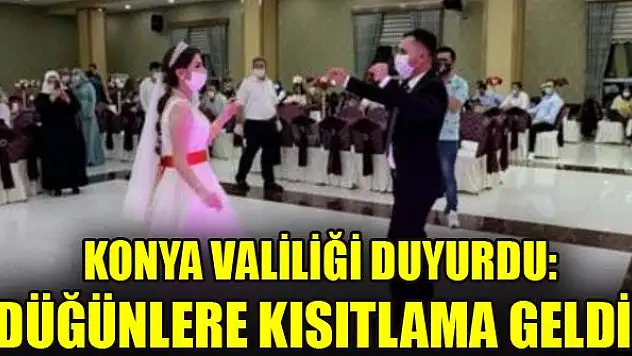 Konya Valiliği duyurdu: Düğünlere kısıtlama geldi!