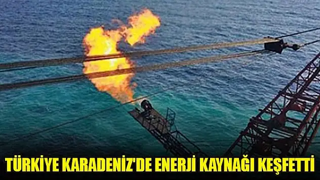 Bloomberg: Türkiye Karadeniz'de enerji kaynağı keşfetti