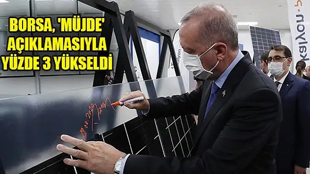 Borsa, Erdoğan'ın 'müjde' açıklamasıyla yüzde 3 yükseldi