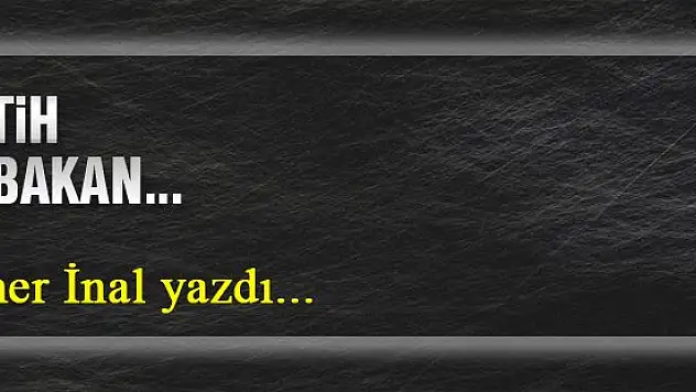 Fatih Erbakan... Ömer İnal yazdı...