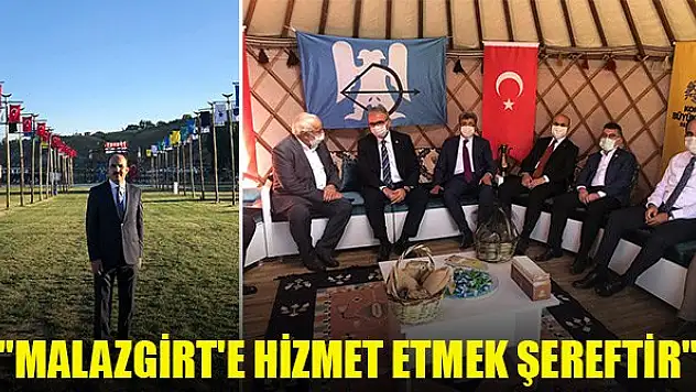 'Malazgirt'e hizmet etmek şereftir'