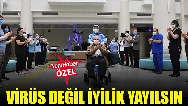 Virüs değil iyilik yayılsın