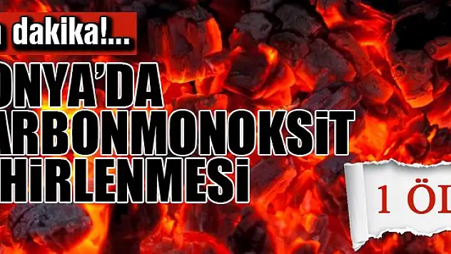 Konya'da karbonmonoksit zehirlenmesi: 1 ölü