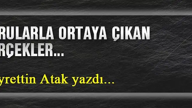 Sorularla ortaya çıkan gerçekler… Hayrettin Atak yazdı...