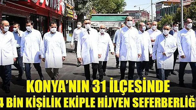 Konya'nın 31 ilçesinde 4 bin kişilik ekiple hijyen seferberliği