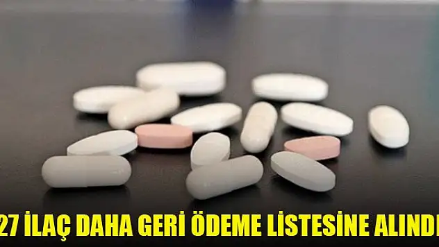 27 ilaç daha geri ödeme listesine alındı