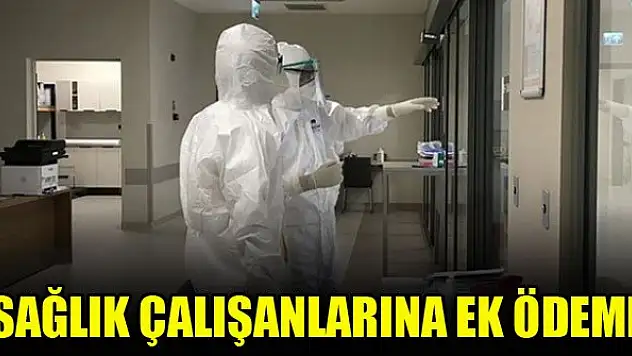 Sağlık çalışanlarına ek ödeme