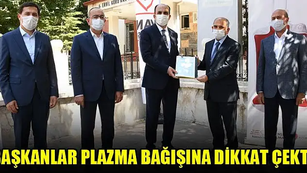 Başkanlar plazma bağışına dikkat çekti