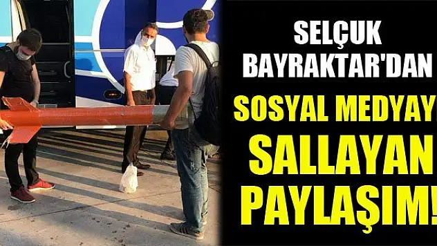 Selçuk Bayraktar'dan sosyal medyayı sallayan paylaşım!