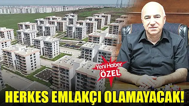 Herkes emlakçı olamayacak!