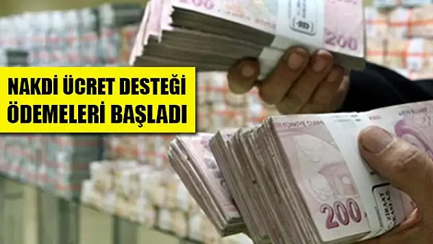Nakdi ücret desteği ödemeleri bugün itibarıyla başladı