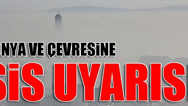 Konya ve çevresine sis uyarısı!