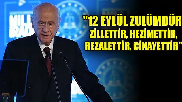 Bahçeli: '12 Eylül zulümdür, zillettir, hezimettir, rezalettir, cinayettir'