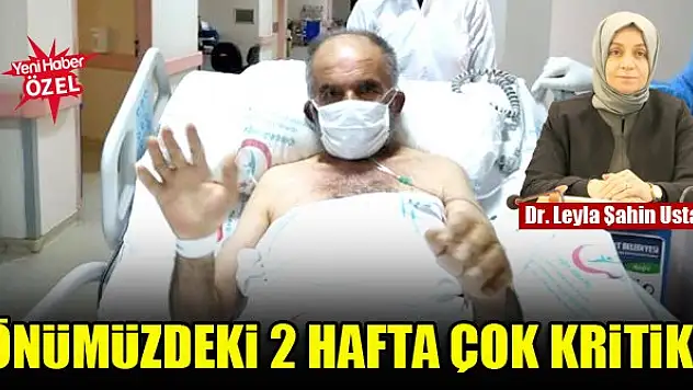 Dr. Leyla Şahin Usta: Önümüzdeki 2 hafta çok kritik!