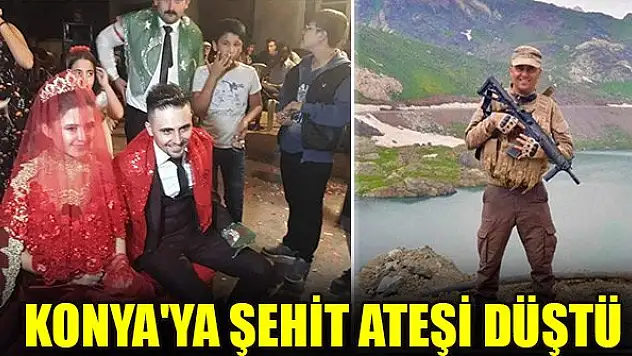 Konya'ya şehit ateşi düştü