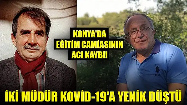 Konya'da eğitim camiasının acı kaybı! İki müdür Kovid-19'a yenik düştü