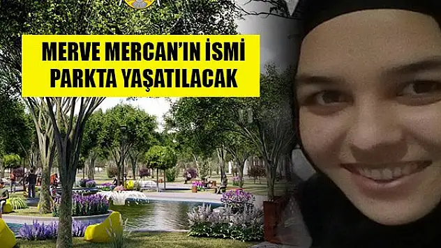 Merve Mercan'ın ismi parkta yaşatılacak