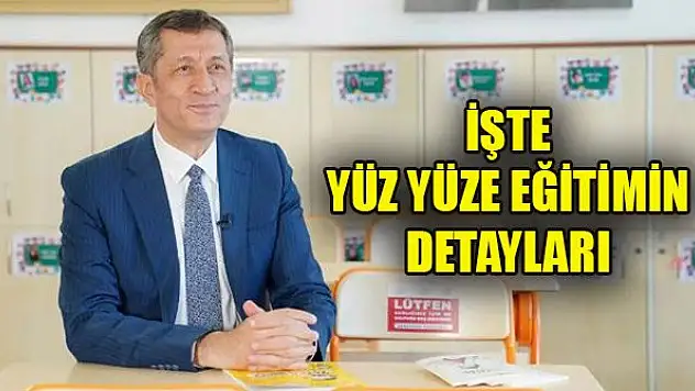İşte yüz yüze eğitimin detayları