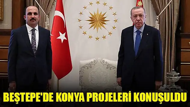 Beştepe'de Konya projeleri konuşuldu