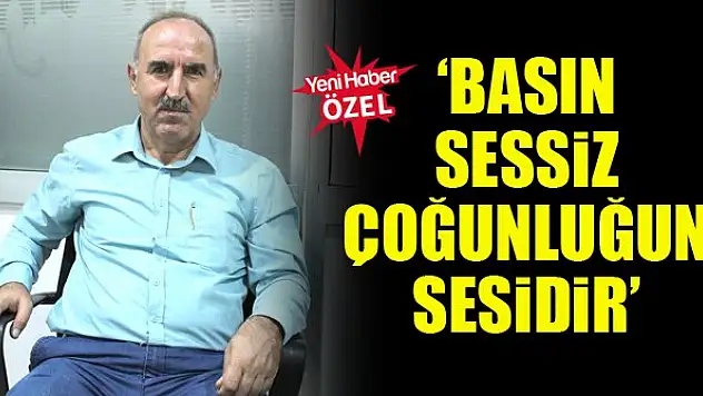 'Basın sessiz çoğunluğun sesidir'