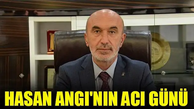 AK Parti İl Başkanı Hasan Angı'nın annesi vefat etti