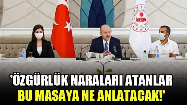 'Özgürlük naraları atanlar bu masaya ne anlatacak!'