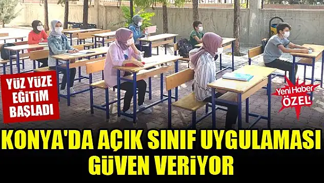 Konya'da açık sınıf uygulaması güven veriyor