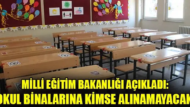 MEB: Okul binalarına kimse alınamayacak