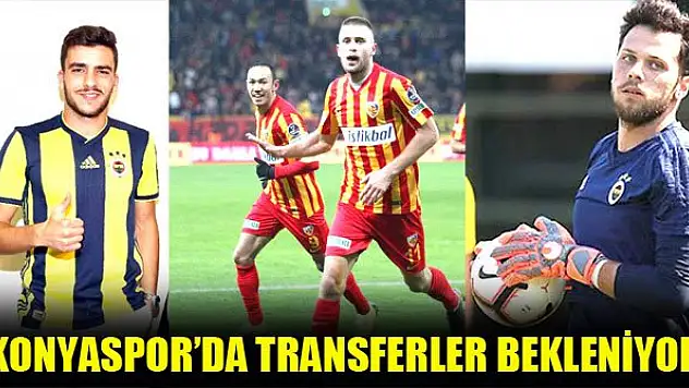 Konyaspor'da transferler bekleniyor