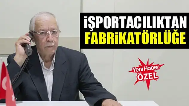 İşportacılıktan fabrikatörlüğe