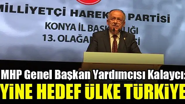 Mustafa Kalaycı: Yine hedef ülke Türkiye